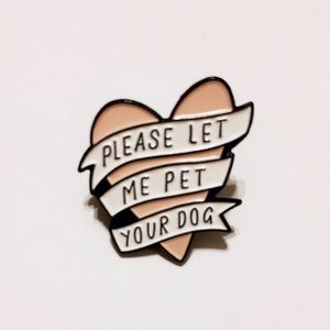 Please Let Me Pet Your Dog Enamel Pin